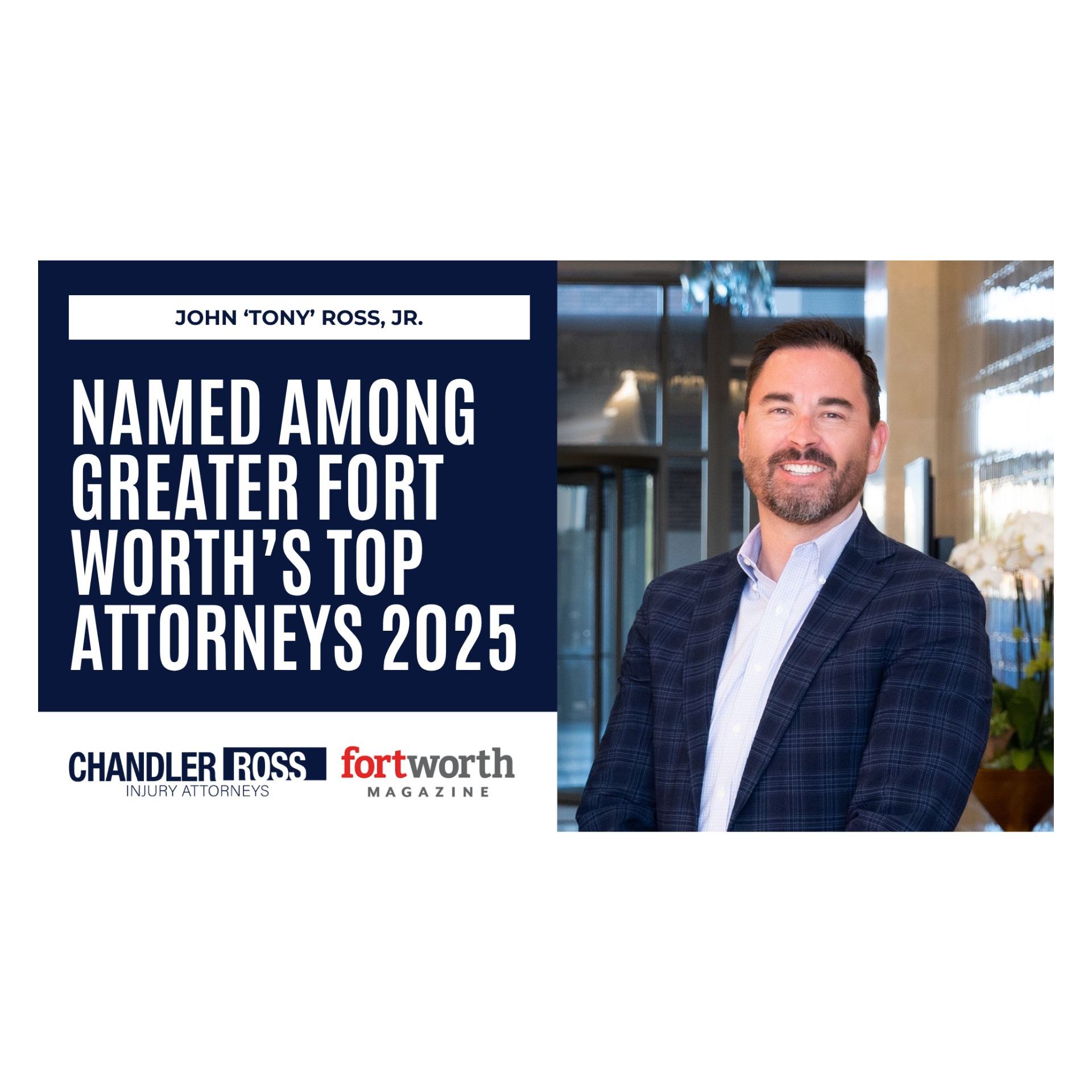 Attorney John "Tony" Ross Honored Among Greater Fort Worth’s Top Attorneys for 2025 - Law Firm Newswire